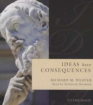 Ideas Have Consequences de Richard M. Weaver