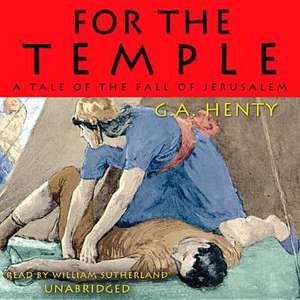 For the Temple: A Tale of the Fall of Jerusalem de G. A. Henty