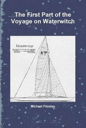 The First Part of the Voyage on Waterwitch de Michael Fitzalan