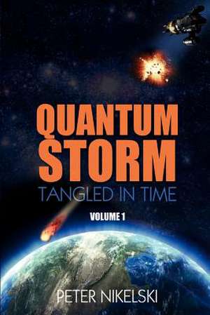 Quantum Storm - Volume 1 - Tangled in Time de Peter Nikelski