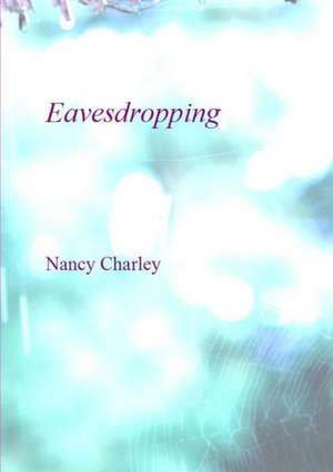 Eavesdropping de Nancy Charley