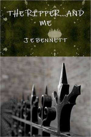 The Ripper...and Me de J. E. Bennett