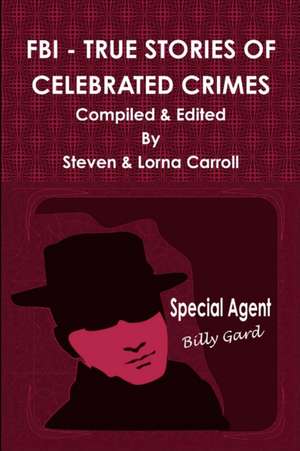 FBI - True Stories of Celebrated Crimes de Steven Carroll