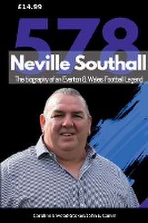 Neville Southall The Biography of An Everton & Wales Football Legend de Caroline Elwood-Stokes