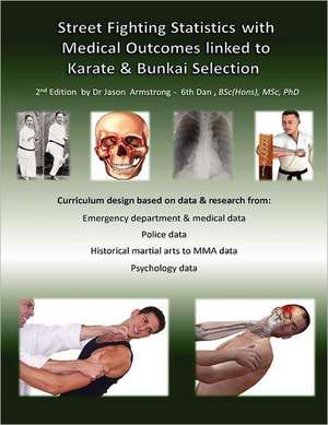 Street Fighting Statistics with Medical Outcomes Linked to Karate & Bunkai Selection de B. Sc Msc Phd Dr Jason Armstrong