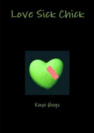 Love Sick Chick de Kaye Hugs