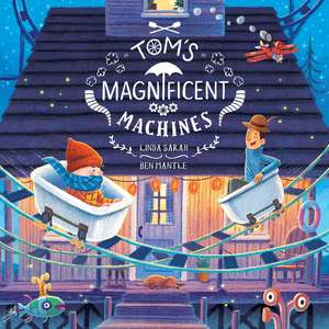 Tom's Magnificent Machines de Linda Sarah