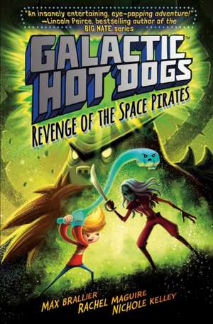 Galactic Hot Dogs 3: Revenge of the Space Pirates de Max Brallier