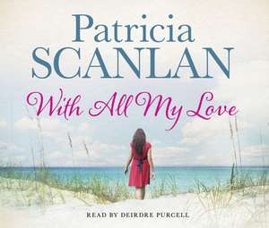 With All My Love de Patricia Scanlan