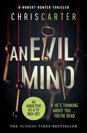 An Evil Mind: A brilliant serial killer thriller, featuring the unstoppable Robert Hunter de Chris Carter