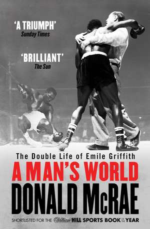 A Man's World: The Double Life of Emile Griffith de Donald McRae