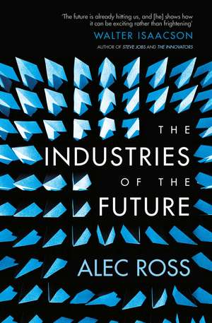 The Industries of the Future de Alec Ross