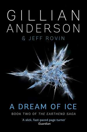 A Dream of Ice: Book 2 of The EarthEnd Saga de Gillian Anderson