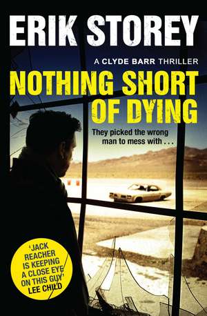 Nothing Short of Dying: A Clyde Barr Thriller de Erik Storey