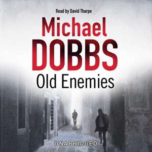 Old Enemies de Michael Dobbs