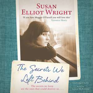 The Secrets We Left Behind de Susan Elliot Wright