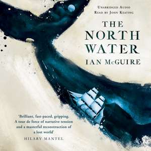 The North Water: Longlisted for the Man Booker Prize 2016 de Ian McGuire