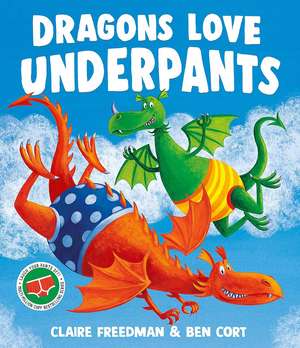 Dragons Love Underpants: A hilarious picture book adventure to make the whole family laugh de Claire Freedman