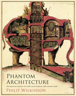 Phantom Architecture de Philip Wilkinson