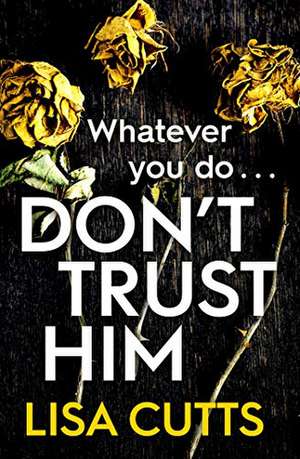 Don't Trust Him de Lisa Cutts