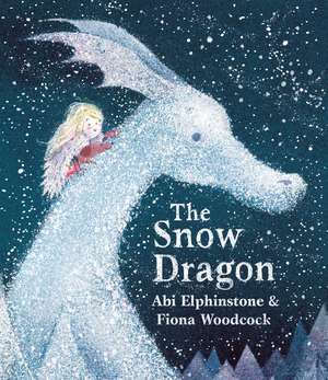 The Snow Dragon: The perfect book for cold winter's nights, and cosy Christmas mornings. de Abi Elphinstone