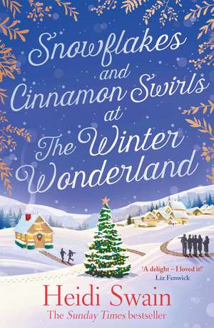 Snowflakes and Cinnamon Swirls at the Winter Wonderland: The perfect Christmas read to curl up with this winter de Heidi Swain