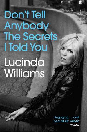 Don't Tell Anybody the Secrets I Told You de Lucinda Williams