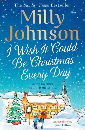 I Wish It Could Be Christmas Every Day de Milly Johnson