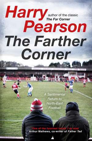 The Farther Corner: A Sentimental Return to North-East Football de Harry Pearson