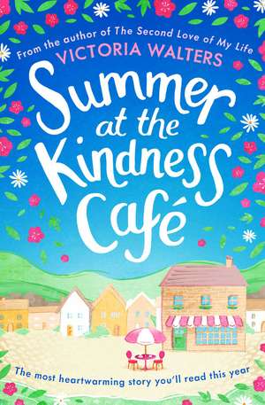 Summer at the Kindness Cafe: The heartwarming, feel-good read of the year de Victoria Walters