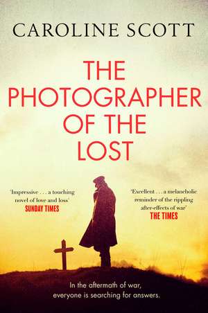 The Photographer of the Lost: A BBC RADIO 2 BOOK CLUB PICK de Caroline Scott