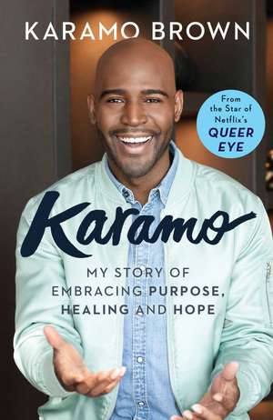 Karamo: My Story of Embracing Purpose, Healing and Hope de Karamo Brown