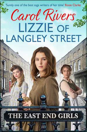 Lizzie of Langley Street: the perfect wartime family saga, set in the East End of London de Carol Rivers