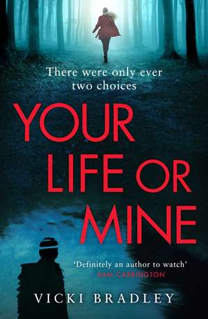 Your Life or Mine: The new gripping thriller from the author of Before I Say I Do de Vicki Bradley