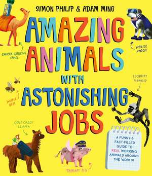 Amazing Animals with Astonishing Jobs de Simon Philip