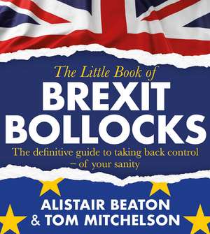 The Little Book of Brexit Bollocks de Alistair Beaton