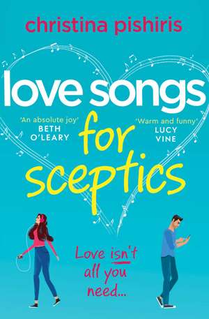 Love Songs for Sceptics: A laugh-out-loud love story you won't want to miss! de Christina Pishiris