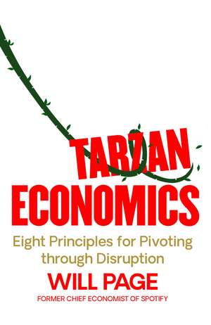 Tarzan Economics: Eight Principles for Pivoting through Disruption de Will Page