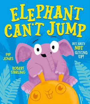 Elephant Can't Jump de Pip Jones