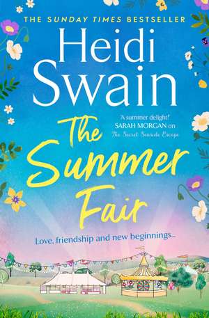 The Summer Fair: the most perfect summer read filled with sunshine and celebrations de Heidi Swain