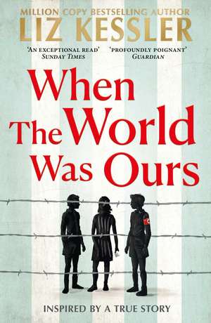 When The World Was Ours: A book about finding hope in the darkest of times de Liz Kessler