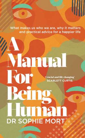 A Manual for Being Human: THE SUNDAY TIMES BESTSELLER de Dr Sophie Mort