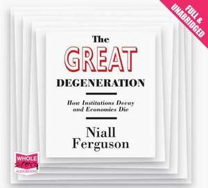 Ferguson, N: The Great Degeneration de Niall Ferguson