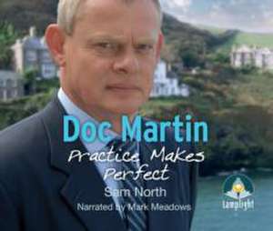 Doc Martin: Practice Makes Perfect de Sam North