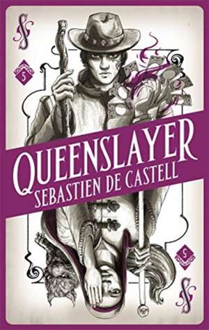 Spellslinger 5: Queenslayer de Sebastien de Castell