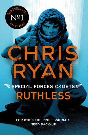 Ruthless: Special Forces Cadets 4 de Chris Ryan