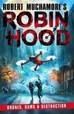 Robin Hood 4: Drones, Dams & Destruction (Robert Muchamore's Robin Hood) de Robert Muchamore