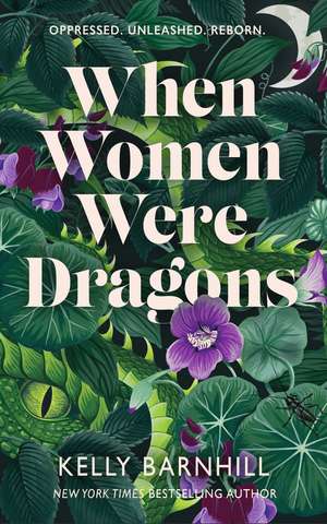 When Women Were Dragons de Kelly Barnhill