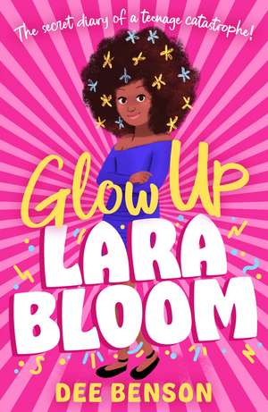 Glow Up, Lara Bloom de Dee Benson