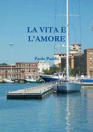 La Vita E L'Amore de Paolo Puddu